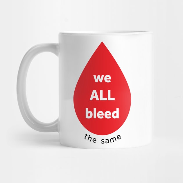 we ALL bleed the same by dottielamb